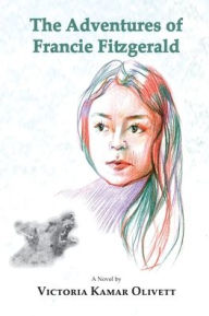 Title: The Adventures of Francie Fitzgerald, Author: Victoria Kamar Olivett