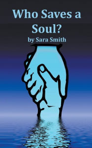 Title: Who Saves A Soul?, Author: Sara Smith