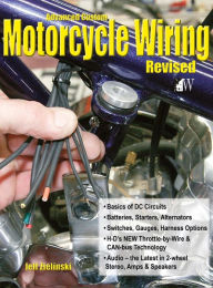 Title: Advanced Custom Motorcycle Wiring- Revised Edition, Author: Jeff Zielinski