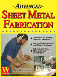 Title: Advanced Sheet Metal Fabrication, Author: Timothy Remus