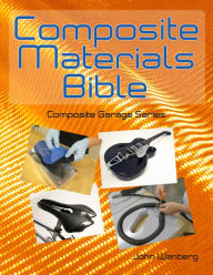 Title: Composite Materials Bible - OP, Author: John Wanberg