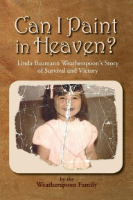 Title: Can I Paint in Heaven?, Author: Weatherspoon Family