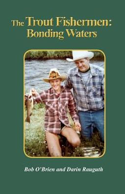 The Trout Fishermen: Bonding Waters