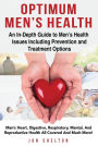 Optimum Men's Health: Men's Heart, Digestive, Respiratory, Mental, Reproductive Health All Covered And Much More! An In-Depth Guide to Men's Health Issues Including Prevention and Treatment Options