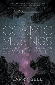 Title: Cosmic Musings, Author: Larry Bell