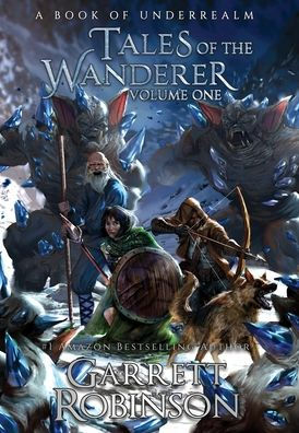 Tales of the Wanderer Volume One: A Book Underrealm