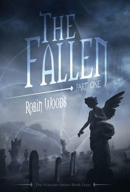 The Fallen: Part One:The Watcher Series Book Four