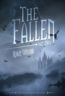 The Fallen: Part Two:The Watcher Series Book Five