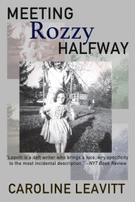 Title: Meeting Rozzy Halfway, Author: Caroline Leavitt