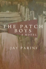 Title: The Patch Boys, Author: Jay Parini