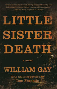 Title: Little Sister Death: A Novel, Author: William Gay