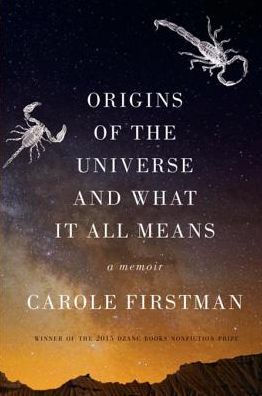 Origins of the Universe and What It All Means: A Memoir by Carole ...