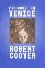 Title: Pinocchio in Venice, Author: Robert Coover