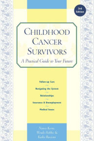 Title: Childhood Cancer Survivors: A Practical Guide to Your Future, Author: Nancy Keene