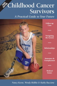 Title: Childhood Cancer Survivors: A Practical Guide to Your Future, Author: Nancy Keene