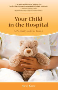 Title: Your Child in the Hospital: A Practical Guide for Parents, Author: Nancy Keene