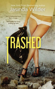 Title: Trashed, Author: Jasinda Wilder