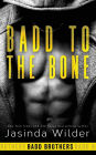 Badd to the Bone (Badd Brothers Series #3)