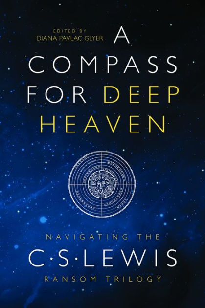 A Compass for Deep Heaven: Navigating the C. S. Lewis Ransom Trilogy by ...