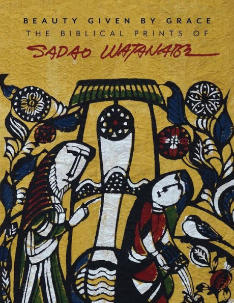 Beauty Given by Grace: The Biblical Prints of Sadao Watanabe