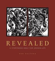 Title: Revealed: A Storybook Bible for Grown-Ups, Author: Ned Bustard