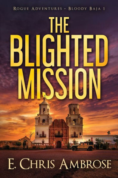 The Blighted Mission: Rogue Adventures: Bloody Baja