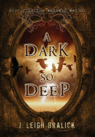 Title: A Dark So Deep, Author: J Leigh Bralick