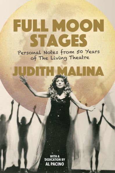 Full Moon Stages: Personal notes from 50 years of The Living Theatre