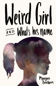 Title: Weird Girl and What's His Name, Author: Meagan Brothers