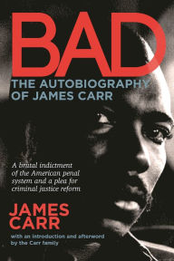 Title: Bad: The Autobiography of James Carr, Author: James Carr