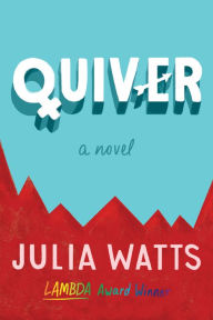 Title: Quiver: A Novel, Author: Julia Watts