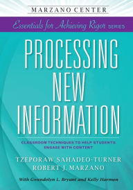 Title: Processing New Information: Classroom Techniques to Help Students Engage With Content, Author: Tzeporaw Sahadeo-Turner