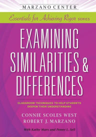 Title: Examining Similarities and Differences: Classroom Techniques to Help Students Deepen Their Understanding, Author: Connie Scoles West