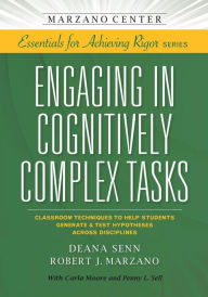 Title: Engaging in Cognitively Complex Tasks: Classroom Techniques to Help Students Generate & Test Hypotheses Across Disciplines, Author: Deana Senn