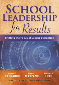 Title: School Leadership for Results: Shifting the Focus of Leader Evaluation, Author: Beverly G. Carbaugh