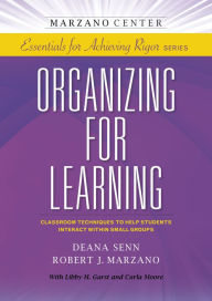 Title: Organizing for Learning: Classroom Techniques to Help Students Interact Within Small Groups, Author: Deana Senn