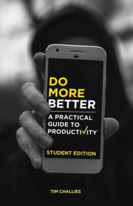 Title: Do More Better (Student Edition): A Practical Guide to Productivity, Author: Tim Challies