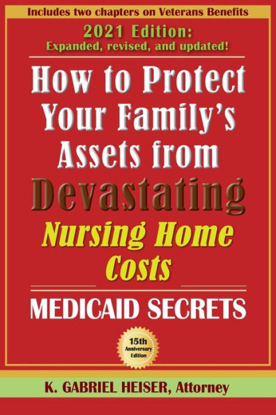 How to Protect Your Family's Assets from Devastating Nursing Home Costs: Medicaid Secrets (15th ed.)