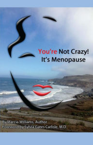 Title: You're Not Crazy! It's Menopause, Author: Marcia Williams