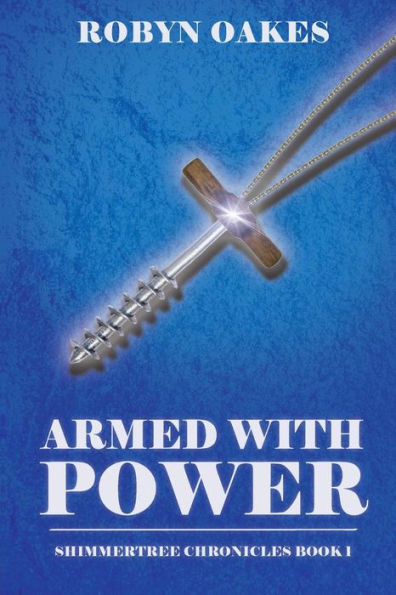 Armed with Power: Shimmertree Chronicles Book 1