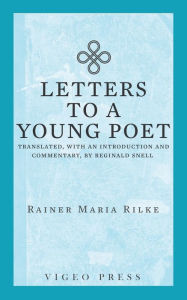 Title: Letters to a Young Poet: Translated, with an Introduction and Commentary, by Reginald Snell, Author: Rainer Maria Rilke