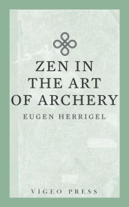 Title: Zen in the Art of Archery, Author: Herrigel Eugen