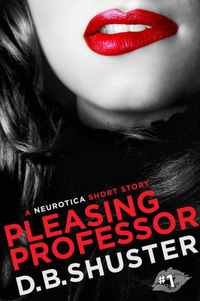 Pleasing Professor: A Neurotica Short Story
