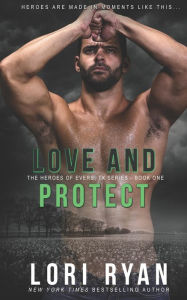 Title: Love and Protect: a small town romantic suspense novel, Author: Lori Ryan