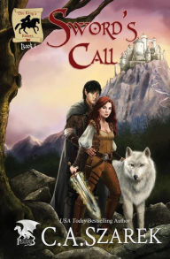 Title: Sword's Call: The King's Riders Book One, Author: C.A. Szarek