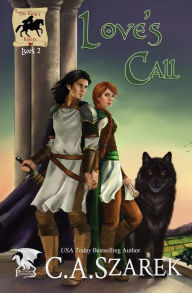 Title: Love's Call: King's Riders Book Two, Author: C.A. Szarek