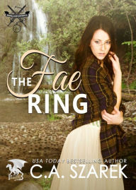 Title: The Fae Ring: Highland Secrets Trilogy Book Two, Author: C A Szarek