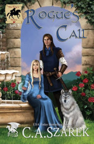 Title: Rogue's Call: The King's Riders Book Three, Author: C.A. Szarek