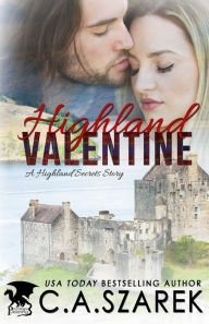 Title: Highland Valentine: A Highland Secrets Story, Author: C.A. Szarek