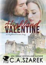 Title: Highland Valentine: A Highland Secrets Story, Author: C A Szarek